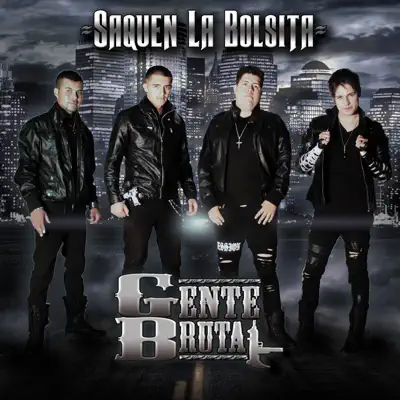 Saquen La Bolsita - Gente Brutal