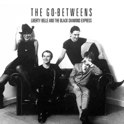 Liberty Belle and the Black Diamond Express - The Go-Betweens