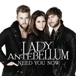 Lady Antebellum - Need You Now