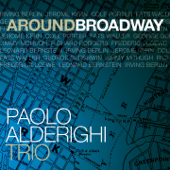 Around Broadway - Paolo Alderighi Trio