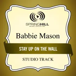 Stay Up On the Wall (Studio Track) - EP - Babbie Mason Stay Up On the Wall (Studio Track) - EP - Babbie Mason