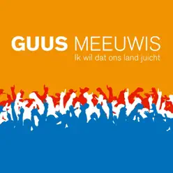 Ik Wil Dat Ons Land Juicht - Single - Guus Meeuwis Ik Wil Dat Ons Land Juicht - Single - Guus Meeuwis
