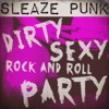 Sleaze Punk: Dirty Sexy Rock and Roll Party