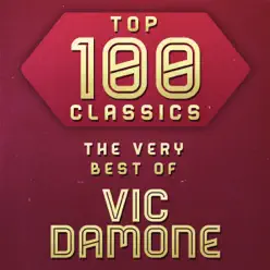 Top 100 Classics - The Very Best of Vic Damone - Vic Damone