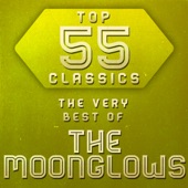 Top 55 Classics - The Very Best of the Moonglows
