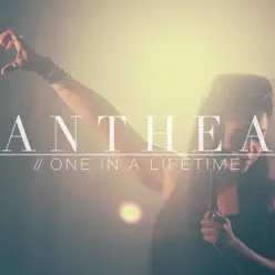 One in a Lifetime - Single - Anthea One in a Lifetime - Single - Anthea