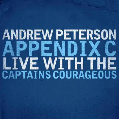 Appendix C: Live With the Captains Courageous - Andrew Peterson