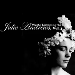 We're Listening to Julie Andrews, Vol. 3 - Julie Andrews We're Listening to Julie Andrews, Vol. 3 - Julie Andrews