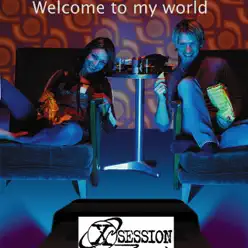 Welcome to My World - Single - X-Session