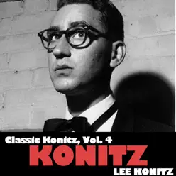 Classic Konitz, Vol. 4: Konitz - Lee Konitz Classic Konitz, Vol. 4: Konitz - Lee Konitz