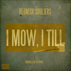 I Mow, I Till - Single by Redneck Souljers album reviews, ratings, credits