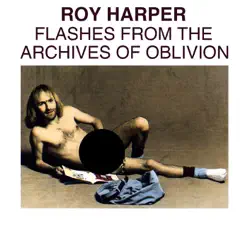 Flashes From the Archives of Oblivion - Roy Harper