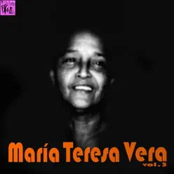 María Teresa Vera, Vol.3 - María Teresa Vera María Teresa Vera, Vol.3 - María Teresa Vera