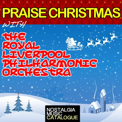 Praise Christmas - Royal Liverpool Philharmonic Orchestra Praise Christmas - Royal Liverpool Philharmonic Orchestra