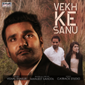 Vekh Ke Sanu - Manjeet Sahota