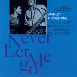 Never Let Me Go (The Rudy Van Gelder Edition) [Remastered] - Stanley Turrentine