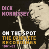 On the Spot - The Complete Recordings 1961-63 - Dick Morrissey