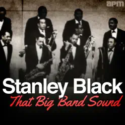 That Big Band Sound - Stanley Black That Big Band Sound - Stanley Black