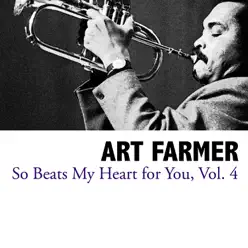 So Beats My Heart for You, Vol. 4 - Art Farmer So Beats My Heart for You, Vol. 4 - Art Farmer