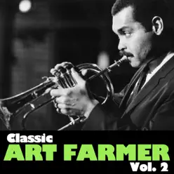 Classic Art Farmer, Vol. 2 - Art Farmer Classic Art Farmer, Vol. 2 - Art Farmer