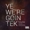 Ye We're Goin Tek (Ess Original Mix) - Tony Ess lyrics