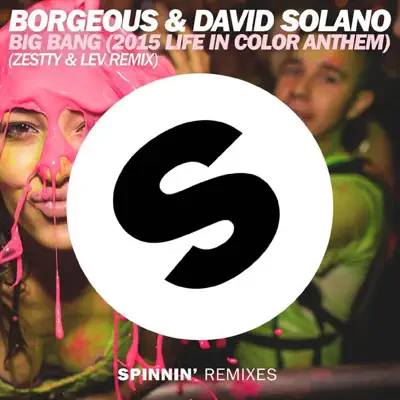Big Bang (2015 Life in Color Anthem) [Zestty & Lev Remix] - Single - Borgeous