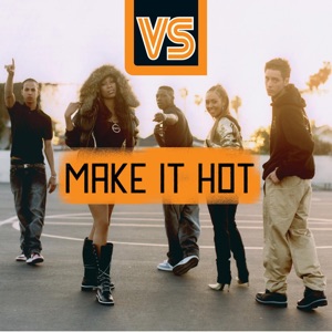 VS - Make It Hot - 排舞 音樂