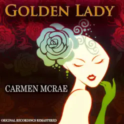 Golden Lady (Original Recordings Remastered) - Carmen Mcrae