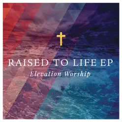 Raised to Life - Single - Elevation Worship 