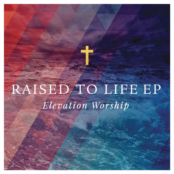 Raised to Life - Single - Elevation Worship