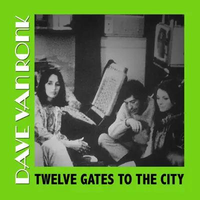 Twelve Gates to the City - Dave Van Ronk