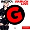 So Much Love - Bazuka lyrics