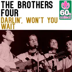 Darlin', Won't You Wait (Remastered) - Single - The Brothers Four Darlin', Won't You Wait (Remastered) - Single - The Brothers Four