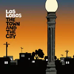 The Town and the City - Los Lobos