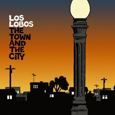 The Town and the City - Los Lobos