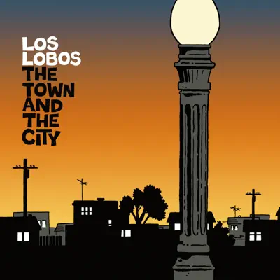 The Town and the City - Los Lobos