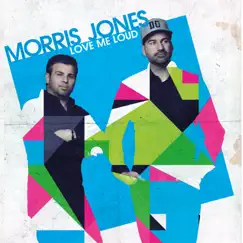 Love Me Loud by Morris Jones album reviews, ratings, credits