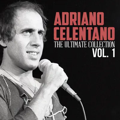 Adriano Celentano: The Ultimate Collection, Vol. 1 - Adriano Celentano Adriano Celentano: The Ultimate Collection, Vol. 1 - Adriano Celentano