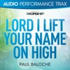 Lord I Lift Your Name On High (Audio Performance Trax) - EP