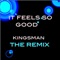 It Feels So Good - Kingsman lyrics