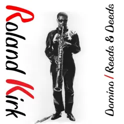 Domino / Reeds & Deeds - Roland Kirk Domino / Reeds & Deeds - Roland Kirk