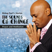 The Sound of Change (Prayer and Meditation) - Bishop Paul S. Morton