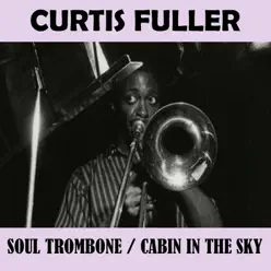 Soul Trombone - Cabin in the Sky - Curtis Fuller Soul Trombone - Cabin in the Sky - Curtis Fuller