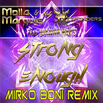 Strong Enough (feat. Joanna Rays) (Molla & Marquis vs. Hitfinders vs. Joanna Rays) - Single by Molla & Marquis & Hitfinders album reviews, ratings, credits