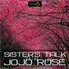 Jojo Rose - Sister's Talk