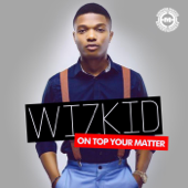 On Top Your Matter - Wizkid