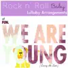 We Are Young (Lullaby Arrangement of Fun.) - Single album lyrics, reviews, download