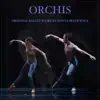 Orchis (Original Score from the Ballet) - EP album lyrics, reviews, download