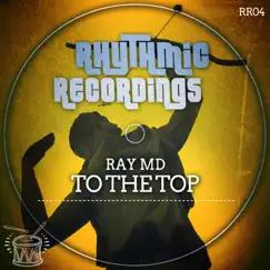 To the Top - EP by Ray MD album reviews, ratings, credits