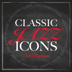 Classic Jazz Icons - Art Farmer - Art Farmer Classic Jazz Icons - Art Farmer - Art Farmer